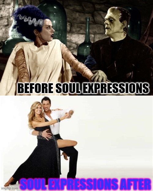 BEFORE SOUL EXPRESSIONS; SOUL EXPRESSIONS AFTER | image tagged in frankenstein and bride | made w/ Imgflip meme maker