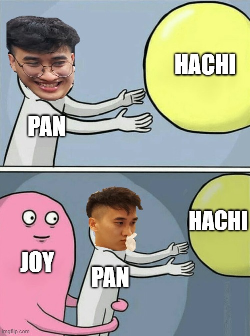 pan | HACHI; PAN; HACHI; JOY; PAN | image tagged in memes,running away balloon | made w/ Imgflip meme maker