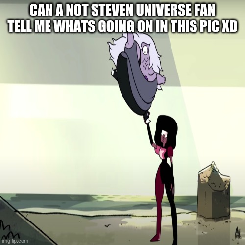 CAN A NOT STEVEN UNIVERSE FAN TELL ME WHATS GOING ON IN THIS PIC XD | image tagged in steven universe | made w/ Imgflip meme maker