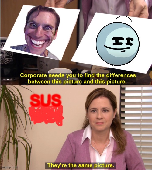 They're The Same Picture | SUS | image tagged in memes,they're the same picture | made w/ Imgflip meme maker