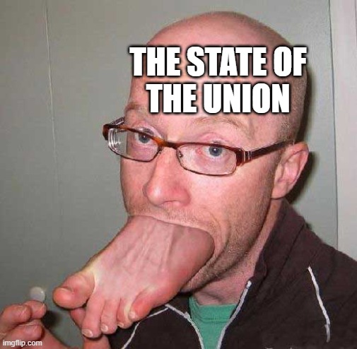 foot in mouth | THE STATE OF
THE UNION | image tagged in foot in mouth | made w/ Imgflip meme maker