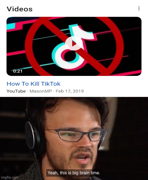 So I was looking up how kill TikTok and I found this | image tagged in yeah this is big brain time | made w/ Imgflip meme maker