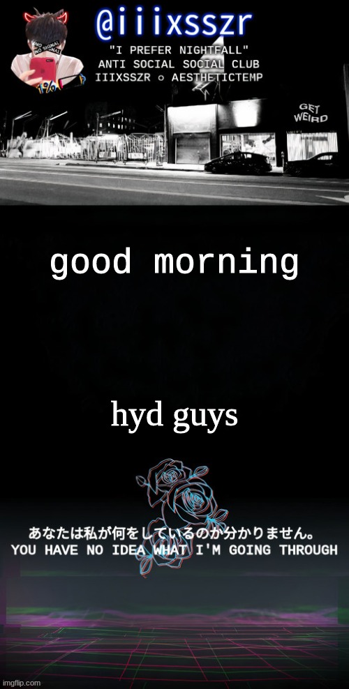 qestheticish iiixsszr | good morning; hyd guys | image tagged in qestheticish iiixsszr | made w/ Imgflip meme maker