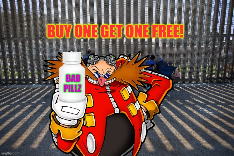 BAD PILLZ BUY ONE GET ONE FREE! | made w/ Imgflip meme maker