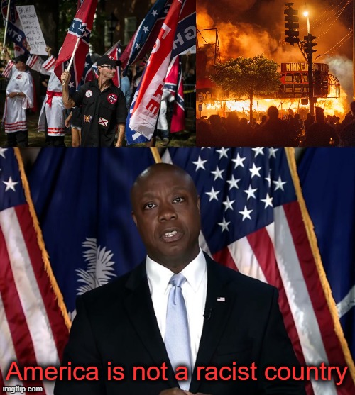 Tim Scott, I wish what you said was true.  But it's not. | America is not a racist country | image tagged in tim scott,republicans,biden speech,racism,kkk,blm | made w/ Imgflip meme maker