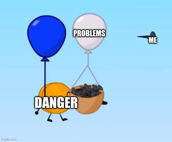 This will protect me! POP! | ME PROBLEMS DANGER | image tagged in this will protect me pop | made w/ Imgflip meme maker