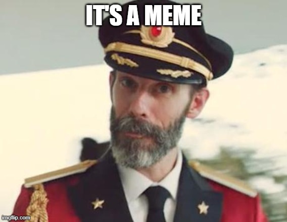 Captain Obvious | IT'S A MEME | image tagged in captain obvious | made w/ Imgflip meme maker