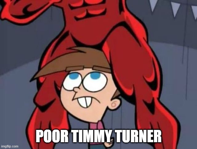 Wrong Place, Wrong Time | POOR TIMMY TURNER | image tagged in classic cartoons | made w/ Imgflip meme maker