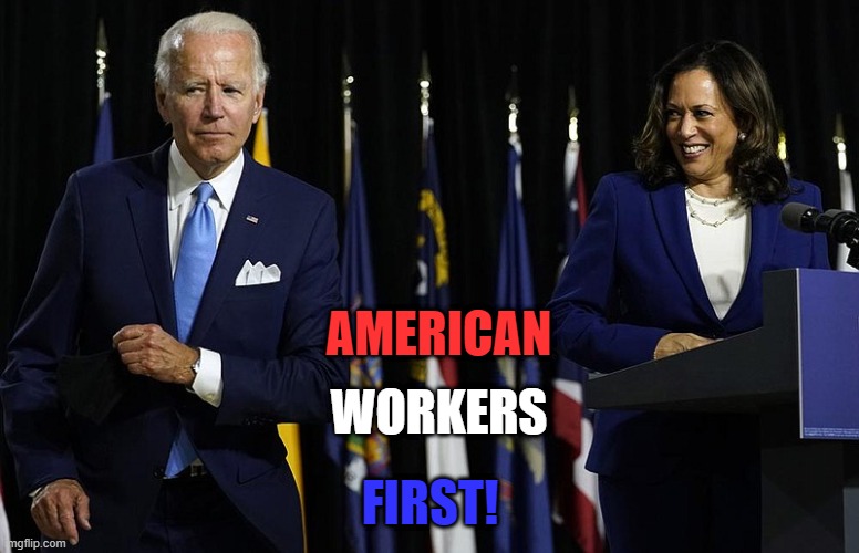 Even Those Who Voted For The Other Guy. | AMERICAN; WORKERS; FIRST! | image tagged in politics | made w/ Imgflip meme maker