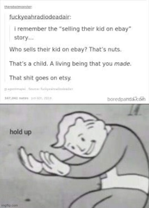 Sometimesyoujustneedtosellyourchild | image tagged in funny memes,fallout hold up,memes,funny,yeet the child,sick humor | made w/ Imgflip meme maker