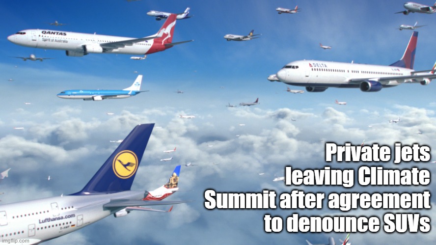 Private jets leaving Climate Summit after agreement to denounce SUVs | image tagged in airplane | made w/ Imgflip meme maker