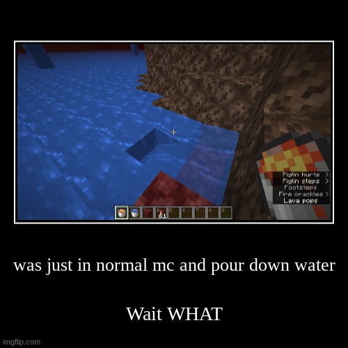was just in normal mc and pour down water - Imgflip