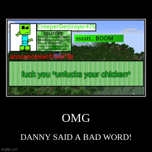 DANNY SAY BAD WORD! | image tagged in funny,demotivationals | made w/ Imgflip demotivational maker