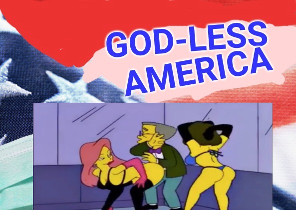 GOD-LESS America | image tagged in make america great again,shame,simpsons | made w/ Imgflip meme maker