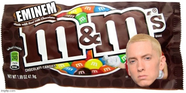 Eminem | EMINEM; EM IN EMS | image tagged in eminem,m and m,candy,rap | made w/ Imgflip meme maker