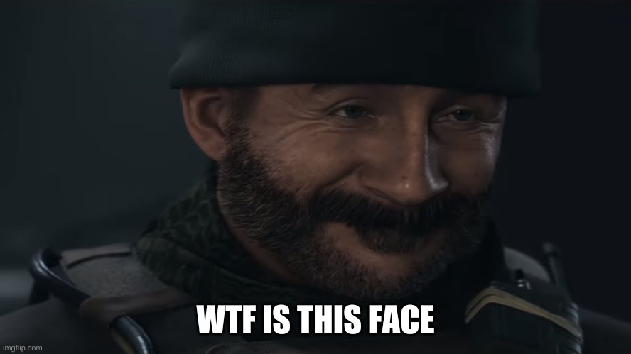 Smug Captain Price | WTF IS THIS FACE | image tagged in smug captain price | made w/ Imgflip meme maker