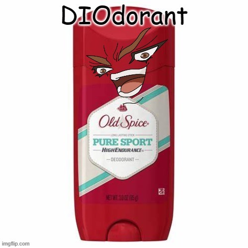 u thought it was deodorant, but it was i, DIO | image tagged in dio | made w/ Imgflip meme maker