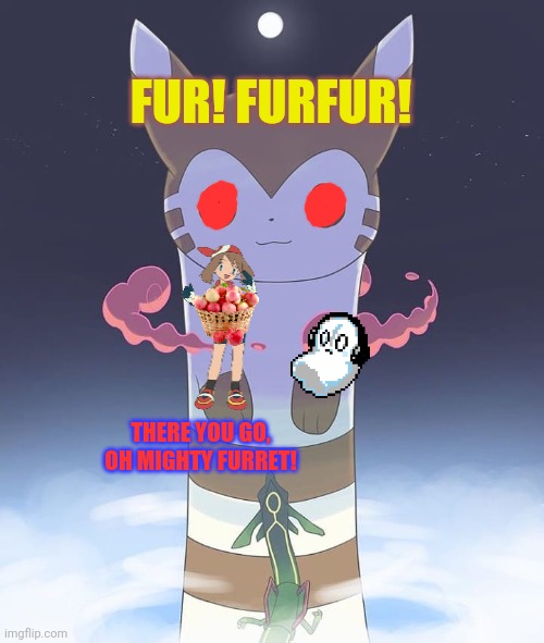 Feed the Furret King more snax! | FUR! FURFUR! THERE YOU GO, OH MIGHTY FURRET! | image tagged in giant furret,furret,king,he shall rule us all,pokemon | made w/ Imgflip meme maker