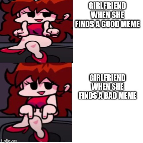 Blank Transparent Square | GIRLFRIEND WHEN SHE FINDS A GOOD MEME; GIRLFRIEND WHEN SHE FINDS A BAD MEME | image tagged in memes,blank transparent square | made w/ Imgflip meme maker