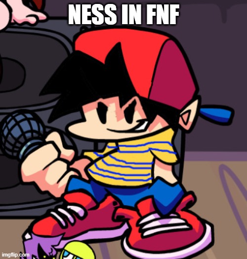 when nintendo meets newgrounds | NESS IN FNF | image tagged in ness but friday night funkin | made w/ Imgflip meme maker