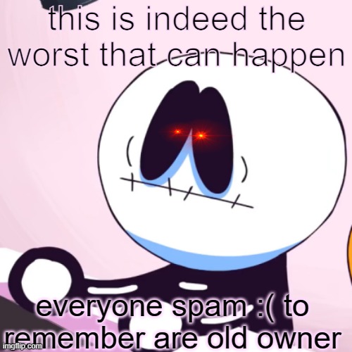 :( :( :( :( | this is indeed the worst that can happen; everyone spam :( to remember are old owner | image tagged in when you see something cursed | made w/ Imgflip meme maker