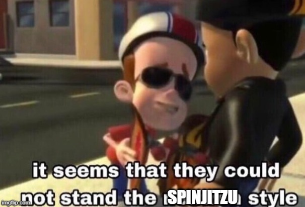 The neutron style | SPINJITZU | image tagged in the neutron style | made w/ Imgflip meme maker