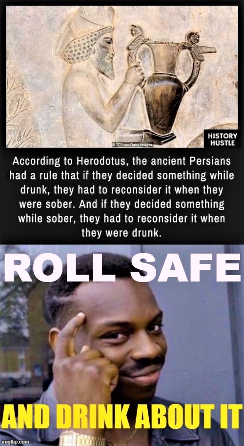 roll safe & drink about it | image tagged in roll safe think about it,roll safe,drinking,historical meme,historical,history | made w/ Imgflip meme maker