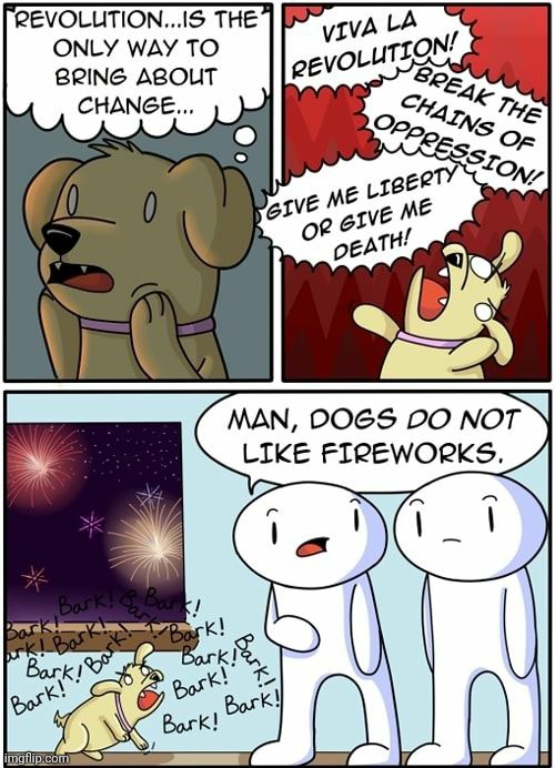 Dog thoughts vs man thoughts | image tagged in dogs,funny,animals,comics/cartoons,revolution,the revolution has begun | made w/ Imgflip meme maker