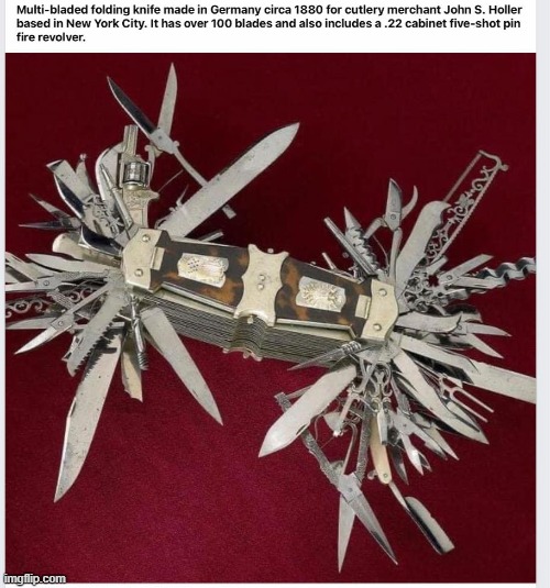 "While holding that intruder at bay with my little revolver, I can trim their nails, give a hair cut and open a bottle of wine" | image tagged in giga swiss army knife,repost | made w/ Imgflip meme maker
