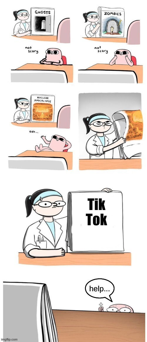 Help... | Tik Tok; help... | image tagged in not scary | made w/ Imgflip meme maker