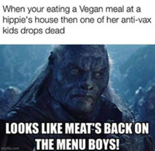 Hold up... | image tagged in funny,hold up,dark humor,death,wtf,cannibalism | made w/ Imgflip meme maker