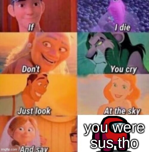 sus | you were sus tho | image tagged in if i die | made w/ Imgflip meme maker