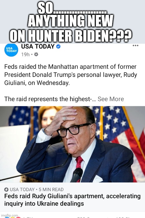 Ukranian Rudy | ANYTHING NEW ON HUNTER BIDEN??? SO.................... | image tagged in trump supporters,maga,conservatives,donald trump,joe biden,republicans | made w/ Imgflip meme maker
