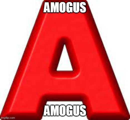 AMOGUS | AMOGUS; AMOGUS | image tagged in sus | made w/ Imgflip meme maker