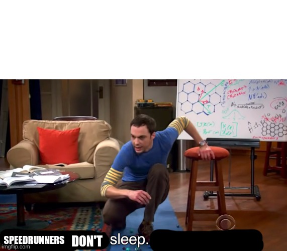 I Don't Need Sleep. I Need Answers | SPEEDRUNNERS DON'T | image tagged in i don't need sleep i need answers | made w/ Imgflip meme maker