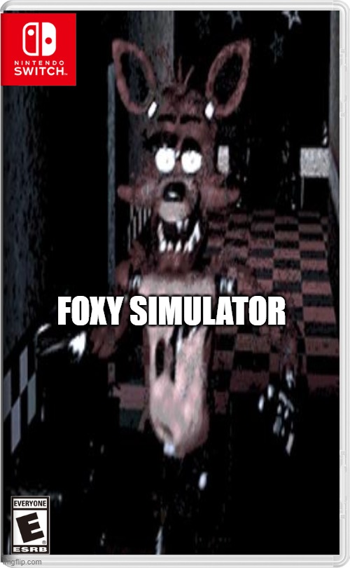 Foxy Simulator | FOXY SIMULATOR | image tagged in foxy | made w/ Imgflip meme maker