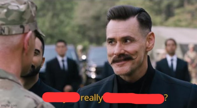 Are you really in charge here? | image tagged in are you really in charge here | made w/ Imgflip meme maker