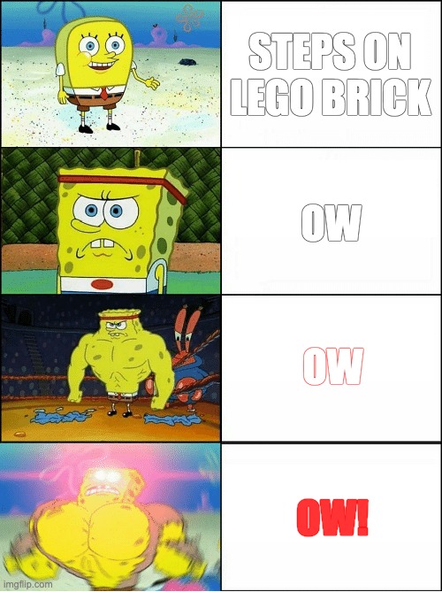 Sponge Finna Commit Muder | STEPS ON LEGO BRICK OW OW OW! | image tagged in sponge finna commit muder | made w/ Imgflip meme maker