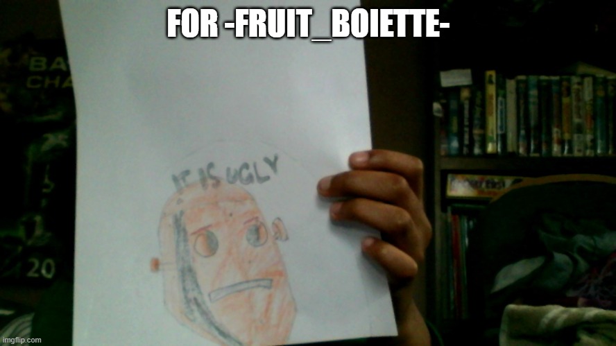 FOR -FRUIT_BOIETTE- | made w/ Imgflip meme maker