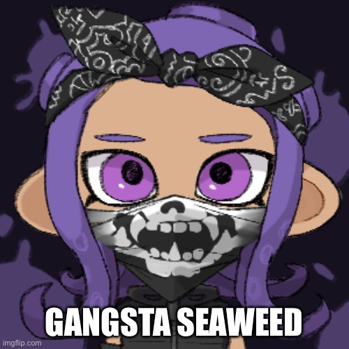 GANGSTA SEAWEED | made w/ Imgflip meme maker