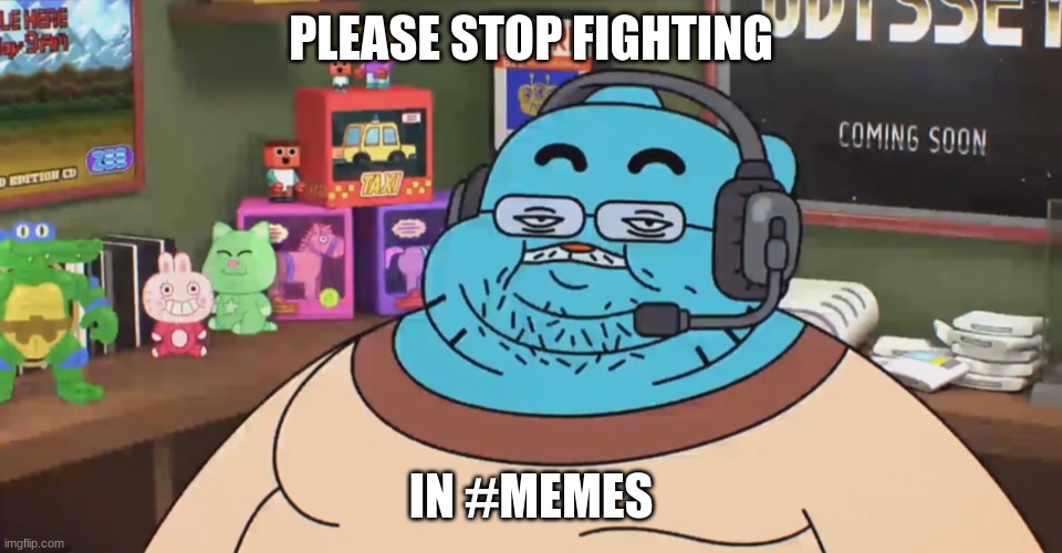 discord moderator | PLEASE STOP FIGHTING IN #MEMES | image tagged in discord moderator | made w/ Imgflip meme maker
