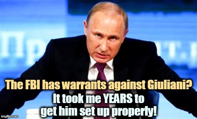 Putin just lost an employee. | The FBI has warrants against Giuliani? It took me YEARS to get him set up properly! | image tagged in trump's boss putin angry,putin,giuliani,foreign,spy | made w/ Imgflip meme maker