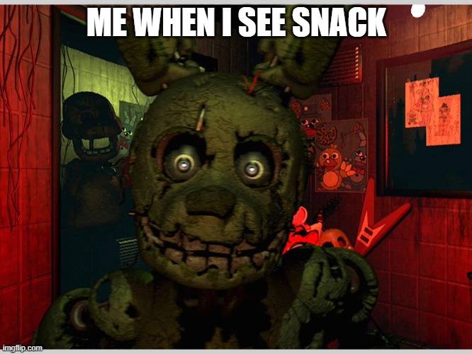 Spring trap  | ME WHEN I SEE SNACK | image tagged in spring trap | made w/ Imgflip meme maker