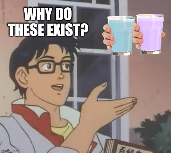 Why though | WHY DO THESE EXIST? | image tagged in memes,is this a pigeon | made w/ Imgflip meme maker