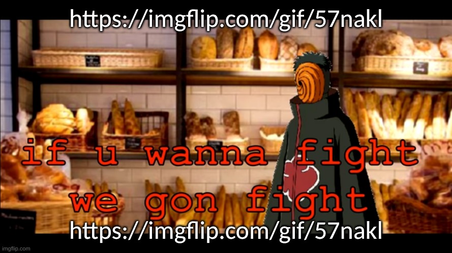 If u Wanna Fight We Gon Fight | https://imgflip.com/gif/57nakl; https://imgflip.com/gif/57nakl | image tagged in if u wanna fight we gon fight | made w/ Imgflip meme maker