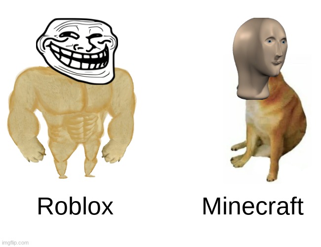 Buff Doge vs. Cheems Meme | Roblox; Minecraft | image tagged in memes,buff doge vs cheems | made w/ Imgflip meme maker