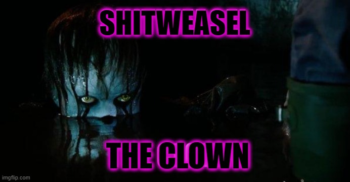 SHITWEASEL THE CLOWN | made w/ Imgflip meme maker