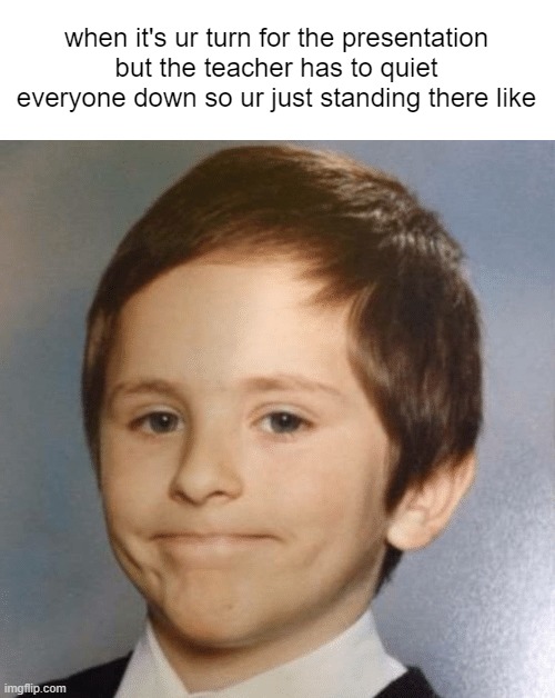 can i pls start | when it's ur turn for the presentation but the teacher has to quiet everyone down so ur just standing there like | image tagged in awkward kid,memes | made w/ Imgflip meme maker