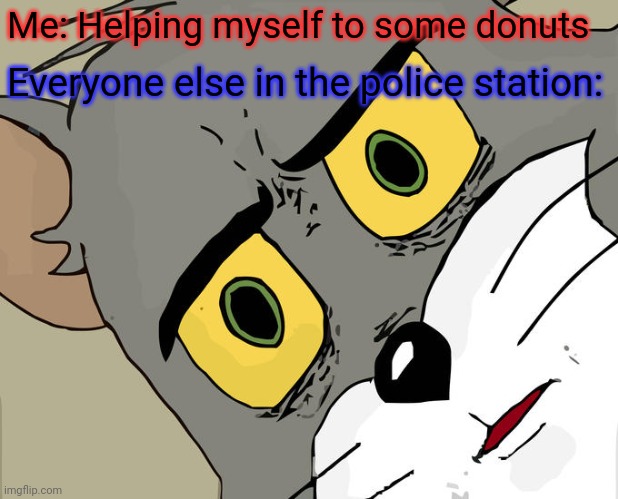 Just having a couple of them... | Me: Helping myself to some donuts; Everyone else in the police station: | image tagged in memes,unsettled tom,cops and donuts,eating,donuts,funny memes | made w/ Imgflip meme maker