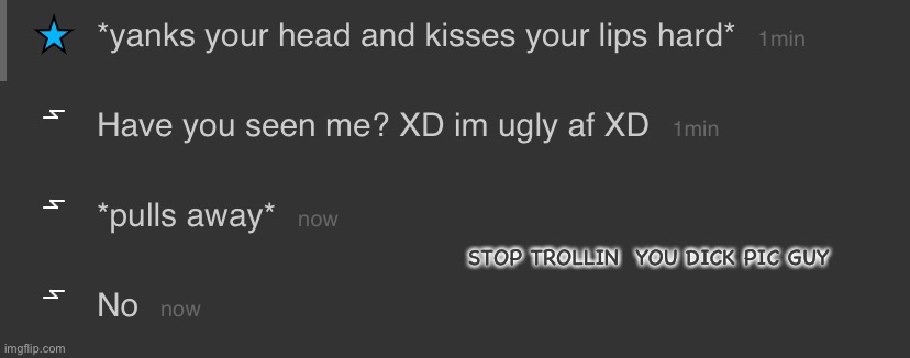 STOP TROLLIN  YOU DICK PIC GUY | made w/ Imgflip meme maker
